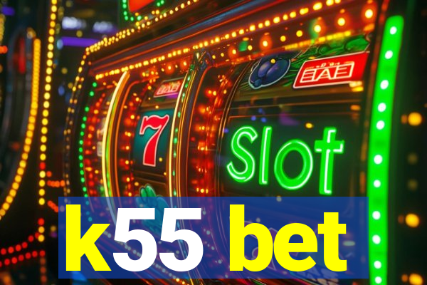 k55 bet